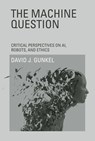 The Machine Question - David J. Gunkel - 9780262304511