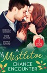A Mistletoe Chance Encounter - Rebecca Winters ; Anne Oliver ; Donna Alward - 9780263396683