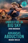 Under Fire In Big Sky / Arkansas Abduction - Juno Rushdan ; Maggie Wells - 9780263420487