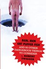 Real Men Eat Puffer Fish - Robert Twigger - 9780297856023