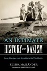 An Intimate History of Nazism - Elissa Mailander - 9780299358204