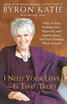 I Need Your Love - Is That True? - Byron Katie ; Michael Katz - 9780307345301