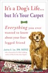 It's a Dog's Life...but It's Your Carpet - Dr. Justine Lee - 9780307409959