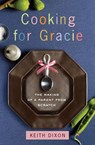 Cooking for Gracie - Keith Dixon - 9780307591890
