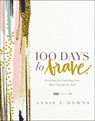 100 Days to Brave - Annie F. Downs - 9780310089636