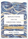 Reflections for the Grieving Soul - Mike Nappa - 9780310463665