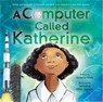 A Computer Called Katherine - Suzanne Slade - 9780316435178