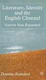 Literature, Identity and the English Channel - RAINSFORD,  D. - 9780333773895