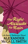 The Right Attitude To Rain - Alexander McCall Smith - 9780349118055