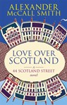 Love Over Scotland - Alexander McCall Smith - 9780349119717
