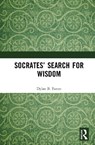 Socrates’ Search for Wisdom - Dylan B. (University of the Witwatersrand Futter - 9780367408633