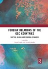 Foreign Relations of the GCC Countries - EMAN RAGAB ; SILVIA (ISTITUTO AFFARI INTERNAZIONALI,  Italy) Colombo - 9780367892562