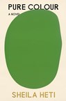 Pure Colour - Sheila Heti - 9780374603960