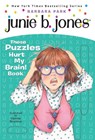 Junie B. Jones: These Puzzles Hurt My Brain! Book: A Kids Activity Book - Barbara Park - 9780375871238