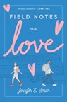 Field Notes on Love - Jennifer E. Smith - 9780399559440