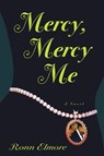 Mercy, Mercy Me - Dr. Ronn Elmore - 9780446560191