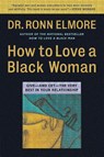 How to Love a Black Woman - Dr Ronn Elmore - 9780446675109