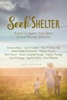Seek Shelter: Stories to Soothe Your Spirit During Natural Disasters - Daphne Tarango ; Veronica Berry ; Carl Colbert ; Rose P. Evelyn-Hall ; Sarah Farnsworth ; Melanie Hoover ; Rick Hoover ; Karen Campbell Prough ; Luis Tarango ; awhitt ; Kim Wilbanks - 9780463312827