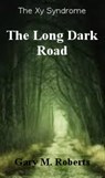 The Long Dark Road - Gary M. Roberts - 9780463501306