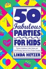 50 Fabulous Parties For Kids - Linda Hetzer - 9780517880739