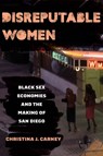 Disreputable Women - Christina Jessica Carney - 9780520395091