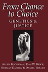 From Chance to Choice - Allen (University of Arizona) Buchanan ; Dan W. (Brown University Brock ; Norman (Tufts University Daniels ; Daniel (University of Wisconsin Wikler - 9780521669771