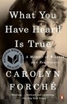 What You Have Heard Is True - Carolyn Forche - 9780525560395