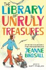 The Library of Unruly Treasures - Jeanne Birdsall ; Matt Phelan - 9780525579076