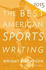 The Best American Sports Writing 2015 - Thompson Wright Thompson ; Stout Glenn Stout - 9780544340053