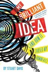 My Brilliant Idea (and How It Caused My Downfall) - Stuart David - 9780544938861