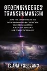Geoengineered Transhumanism - Elana Freeland - 9780578927053