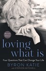 Loving What Is, Revised Edition - Byron Katie ; Stephen Mitchell - 9780593234518