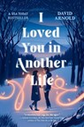 I Loved You in Another Life - David Arnold - 9780593524794