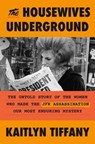 The Housewives Underground - Kaitlyn Tiffany - 9780593728611