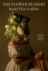 The Flower Bearers - Rachel Eliza Griffiths - 9780593730201