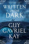 Kay, G: Written on the Dark - Guy Gavriel Kay - 9780593953983