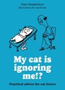 My cat is ignoring me!? - Peter Wedderburn - 9780600640059