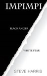 Impimpi: Black Anger, White Fear - Steve Harris - 9780620640022