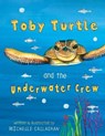 Toby Turtle and the Underwater Crew - MORGAN,  Michelle - 9780648093404