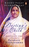 Destiny's Child - Raghu Palat ; Pushpa Palat - 9780670096305