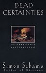 Dead Certainties: Dead Certainties: Unwarranted Speculations - Simon Schama - 9780679736134