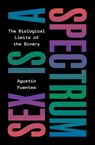 Sex Is a Spectrum - Agustin Fuentes - 9780691249414