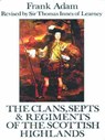 The Clans, Septs and Regiments of the Scottish Highlands - Frank Adam - 9780717946075