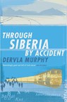 Through Siberia by Accident - Dervla Murphy - 9780719566646