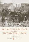 ARP and Civil Defence in the Second World War - Professor Peter Doyle - 9780747807650