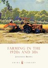 Farming in the 1920s and 30s - Jonathan Brown - 9780747810940
