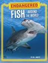 Endangered Fish Around the World - Lisa J. Amstutz - 9780756578336