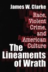 The Lineaments of Wrath - James W. Clarke - 9780765808738