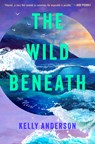 The Wild Beneath - Kelly Anderson - 9780778306061