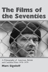 The Films of the 70's - SIGOLOFF,  Marc - 9780786408825